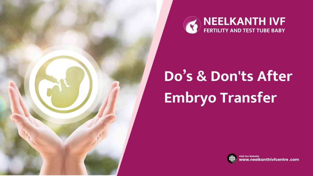 Dos don'ts after embryo transfer