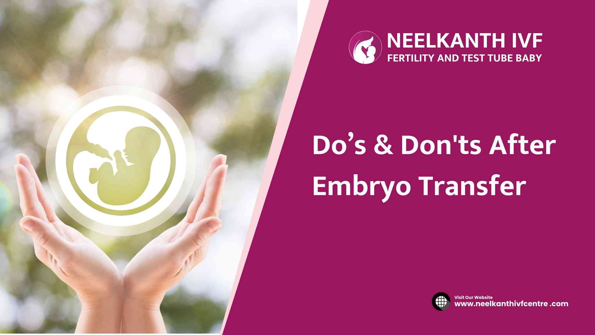 Dos don'ts after embryo transfer - Neelkanth IVF