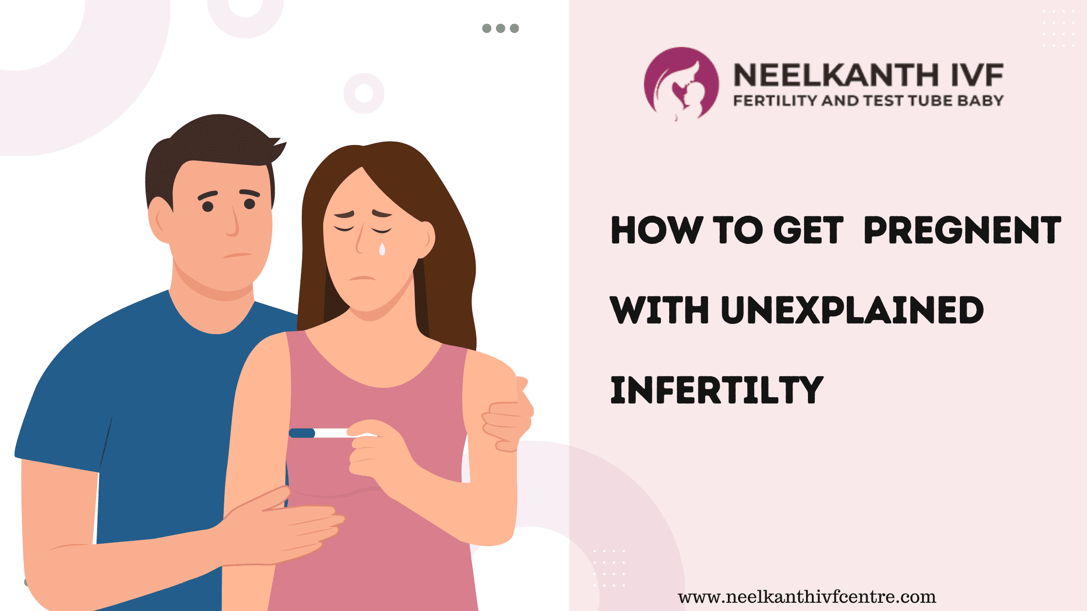 1. How To Get Pregnant With Unexplained Infertility? - Neelkanth IVF