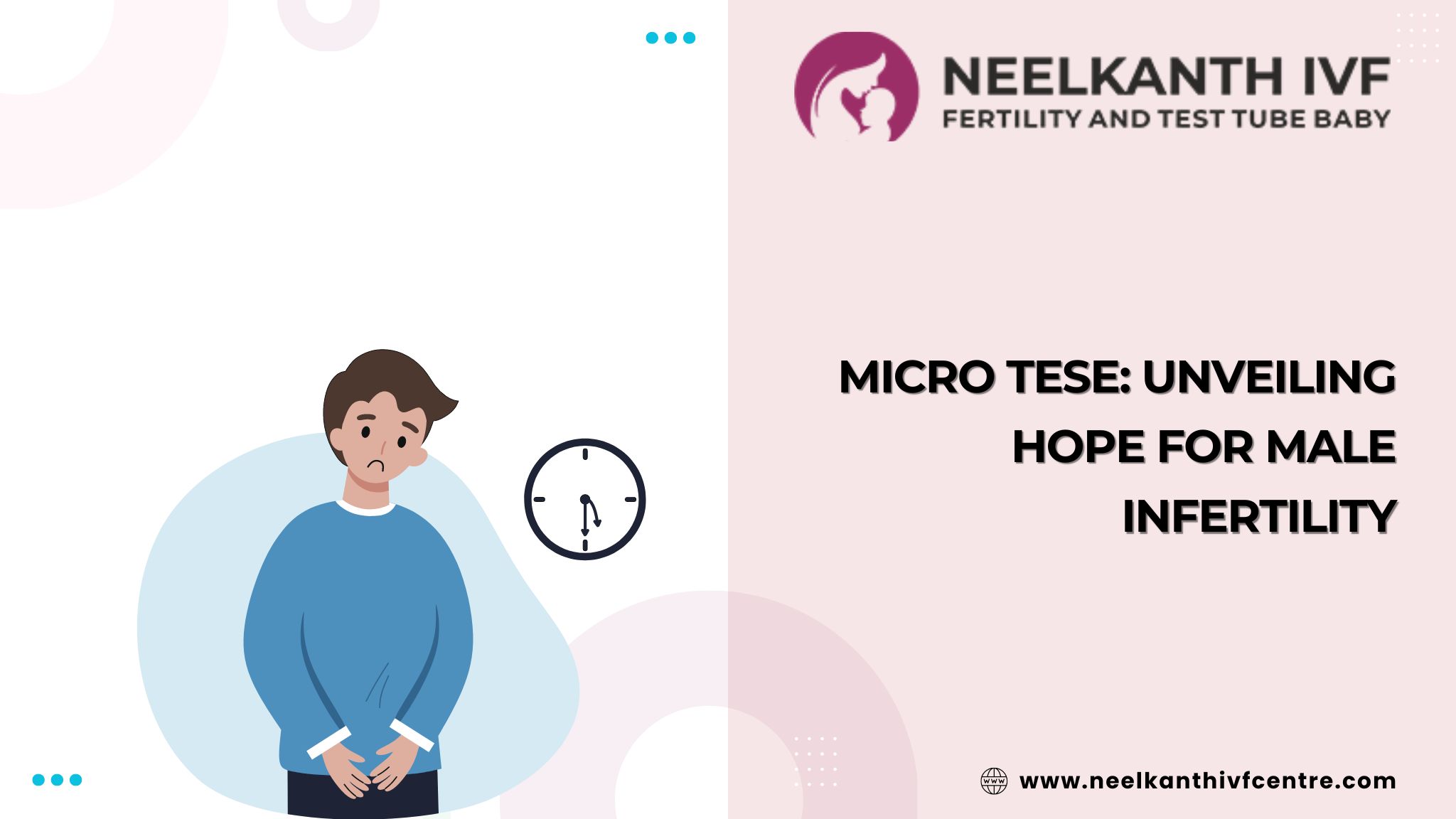 Micro TESE: Unveiling Hope for Male Infertility - Neelkanth IVF