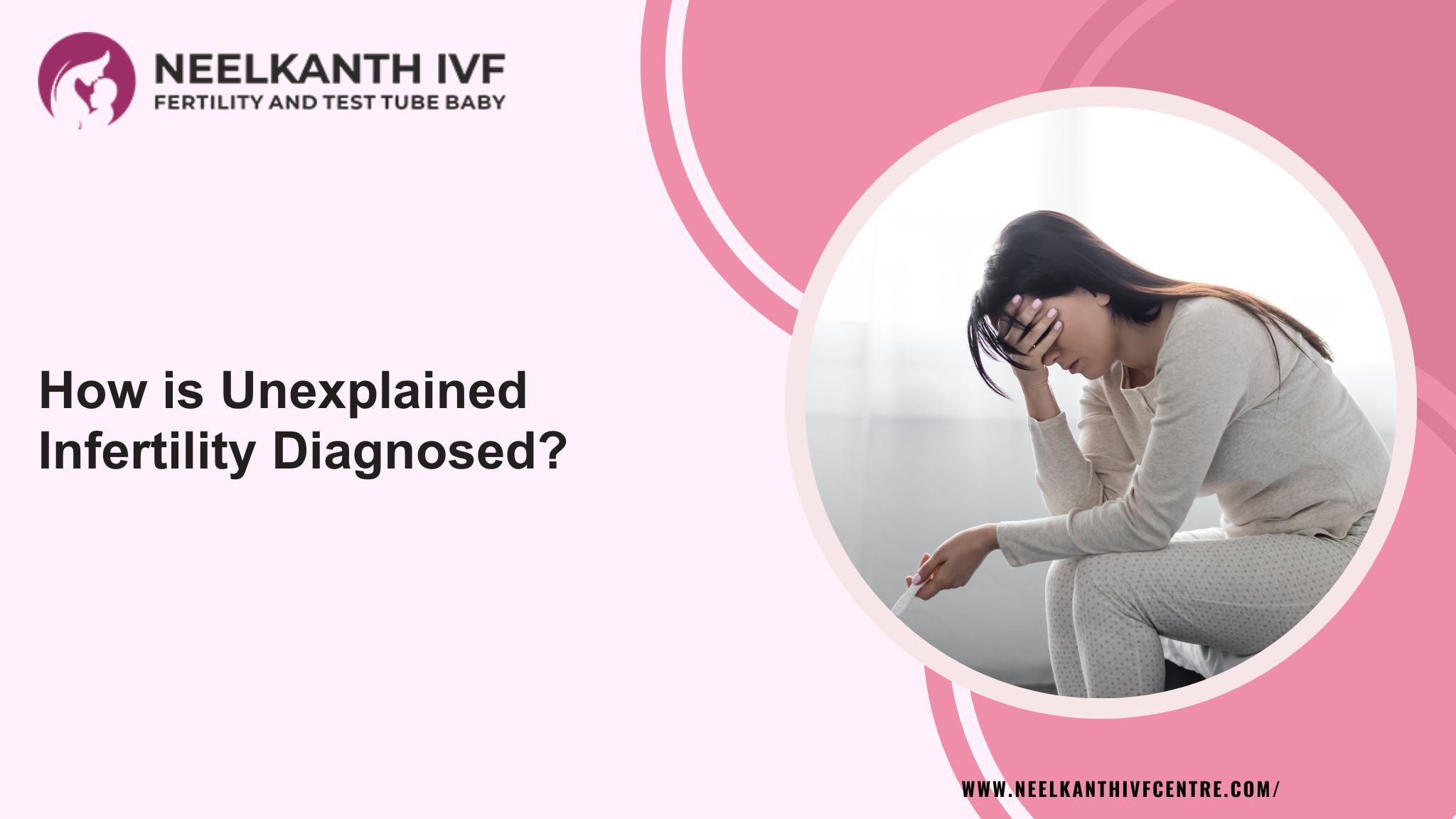 How is Unexplained Infertility Diagnosed? - Neelkanth IVF