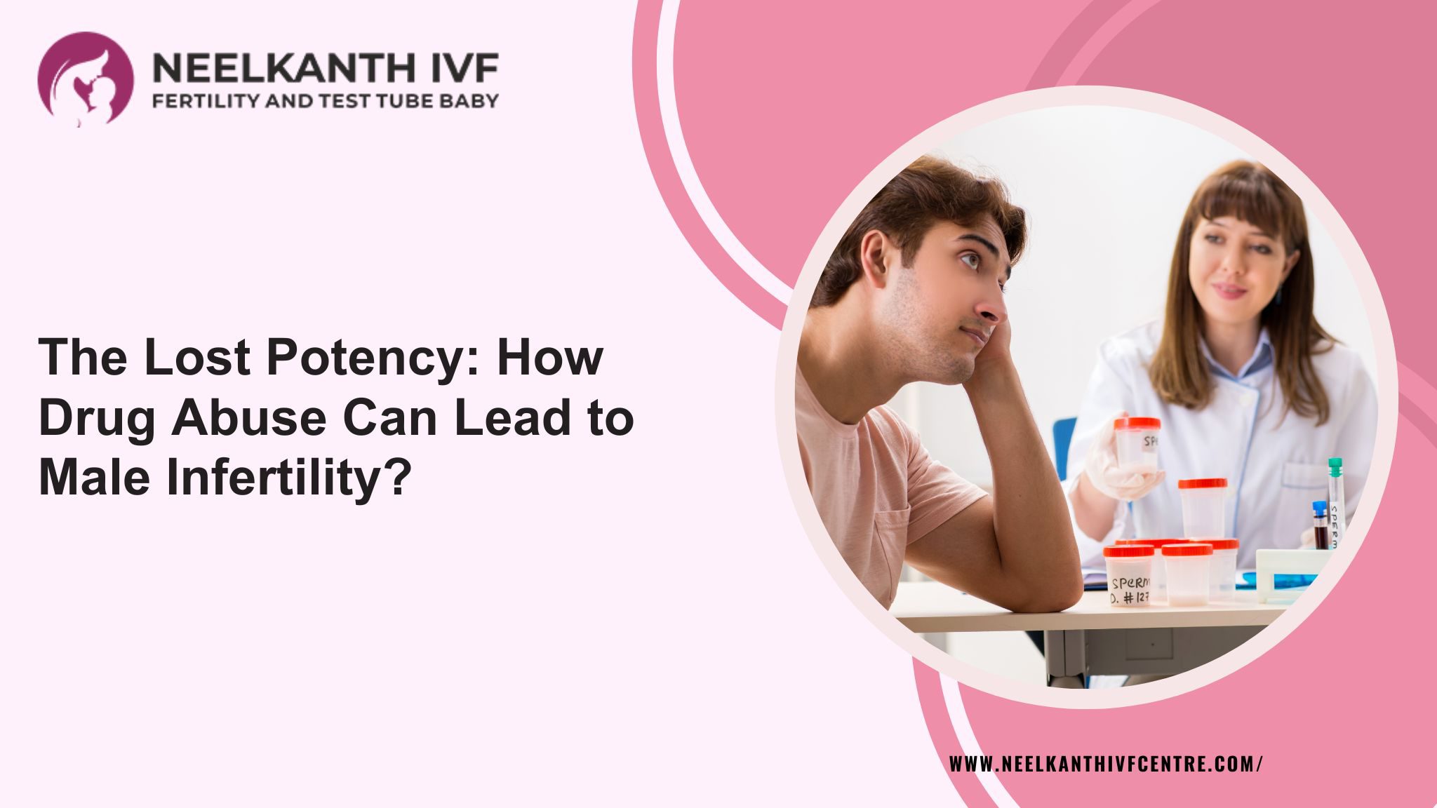 The Lost Potency: How Drug Abuse Can Lead to Male Infertility? - Neelkanth IVF