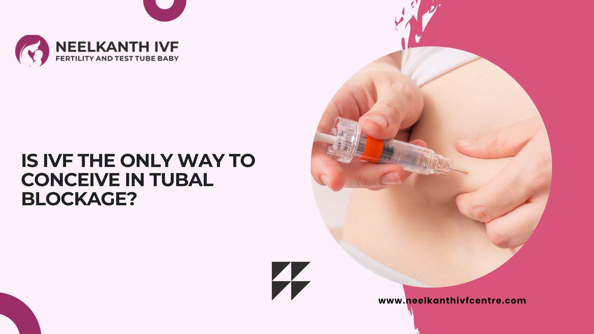 Is IVF The Only Way To Conceive In Tubal Blockage? - Neelkanth IVF