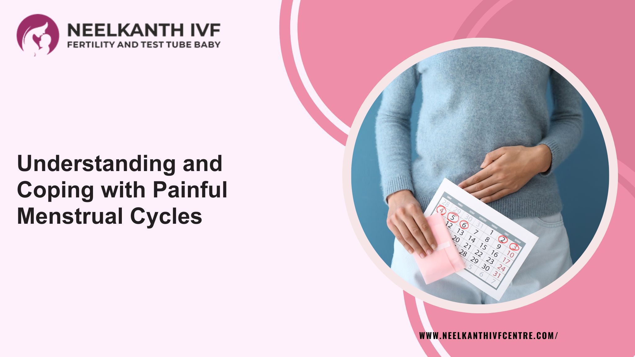 Understanding and Coping with Painful Menstrual Cycles - Neelkanth IVF
