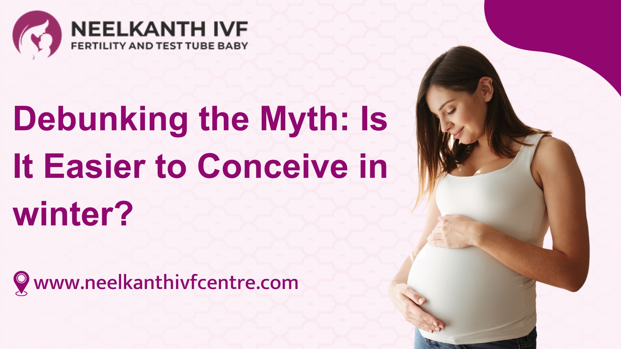 Debunking the Myth: Is It Easier to Conceive in winter? - Neelkanth IVF