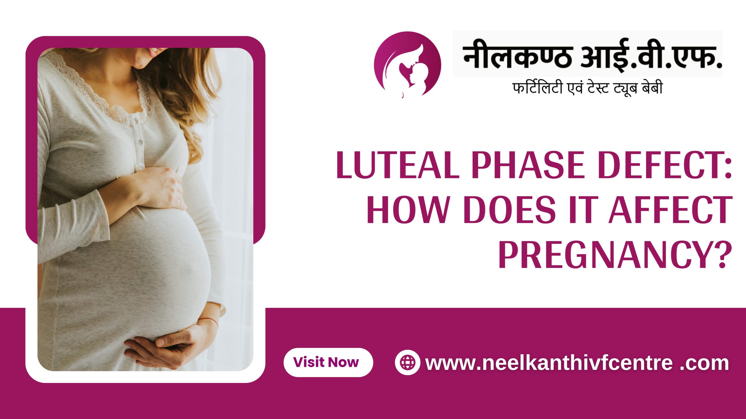 Luteal Phase Defect: How Does It Affect Pregnancy? - Neelkanth IVF