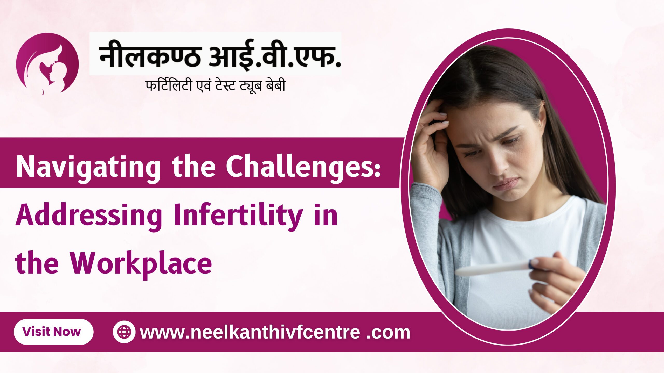 Navigating the Challenges: Addressing Infertility in the Workplace - Neelkanth IVF