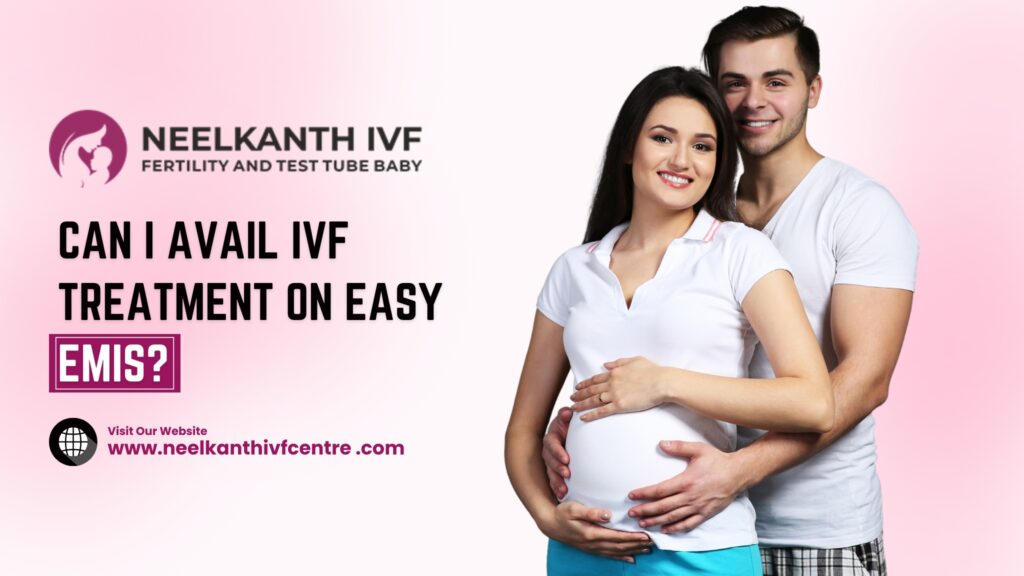 Can I Avail IVF Treatment On Easy EMIs?