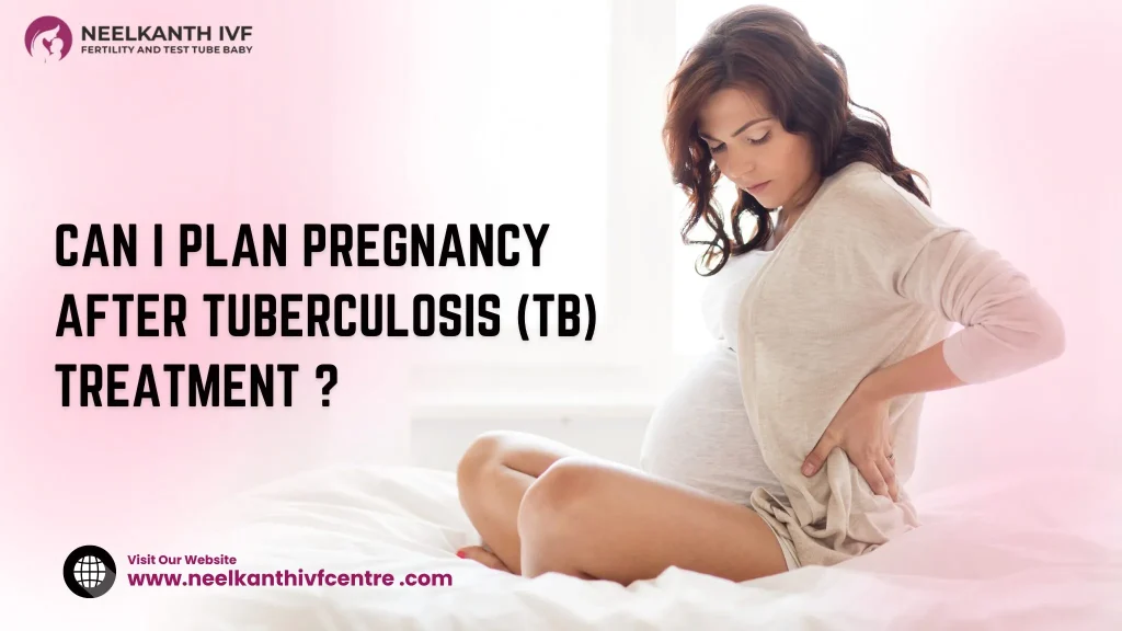 Can I Plan Pregnancy After Tuberculosis (TB) Treatment