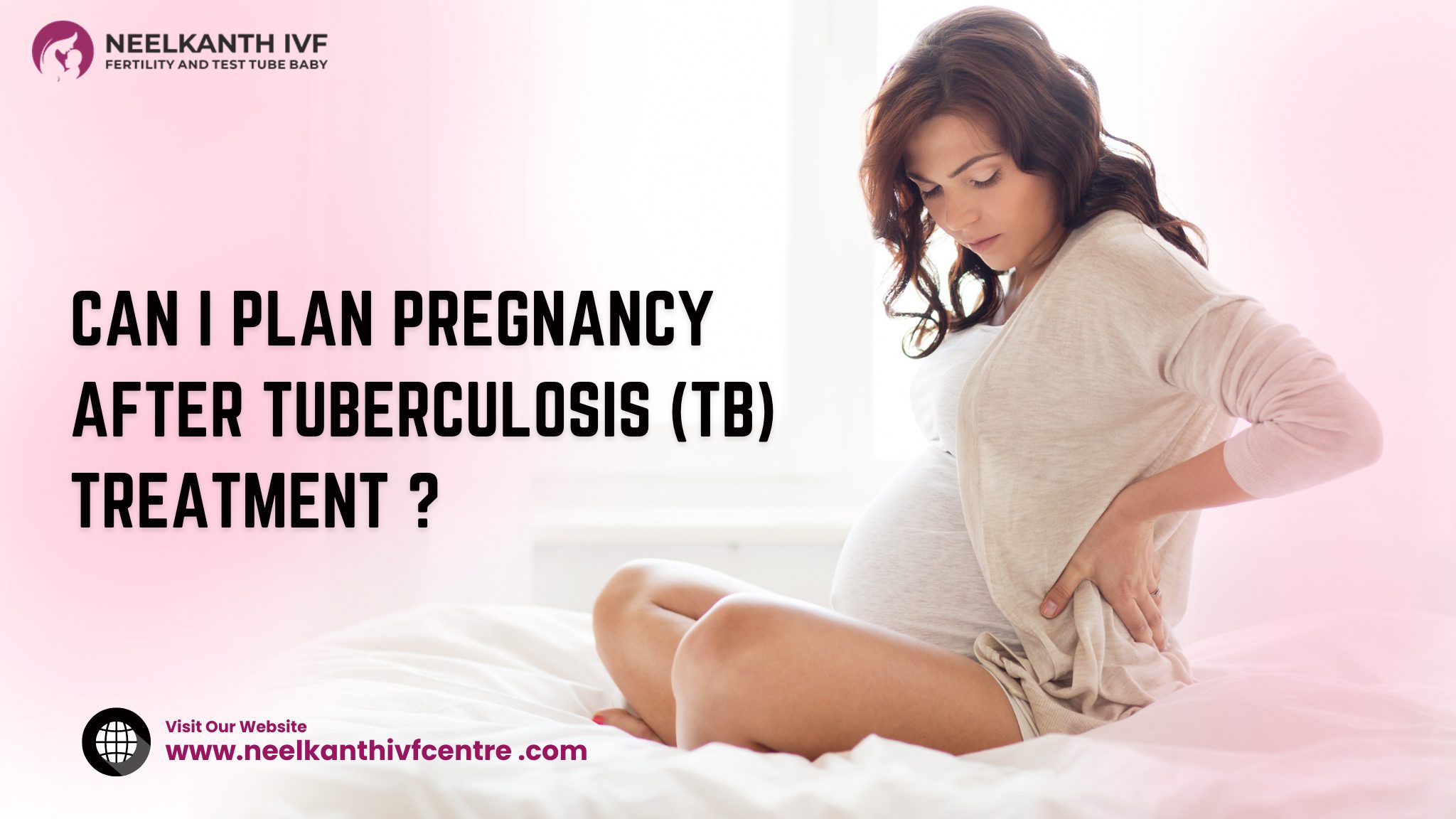 Can I Plan Pregnancy After Tuberculosis (TB) Treatment ? - Neelkanth IVF
