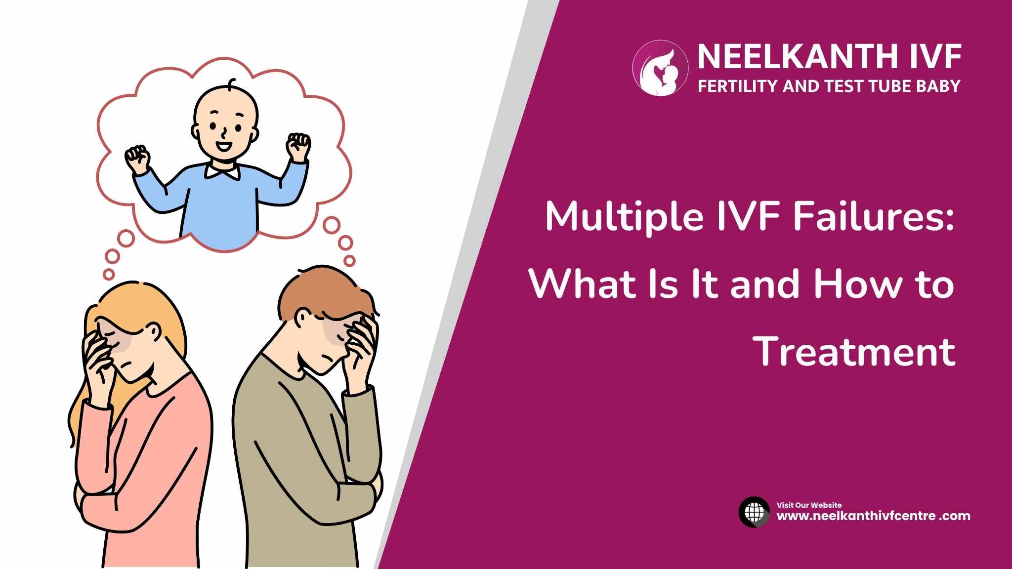 Multiple IVF Failures: What Is It and How to Treatment - Neelkanth IVF