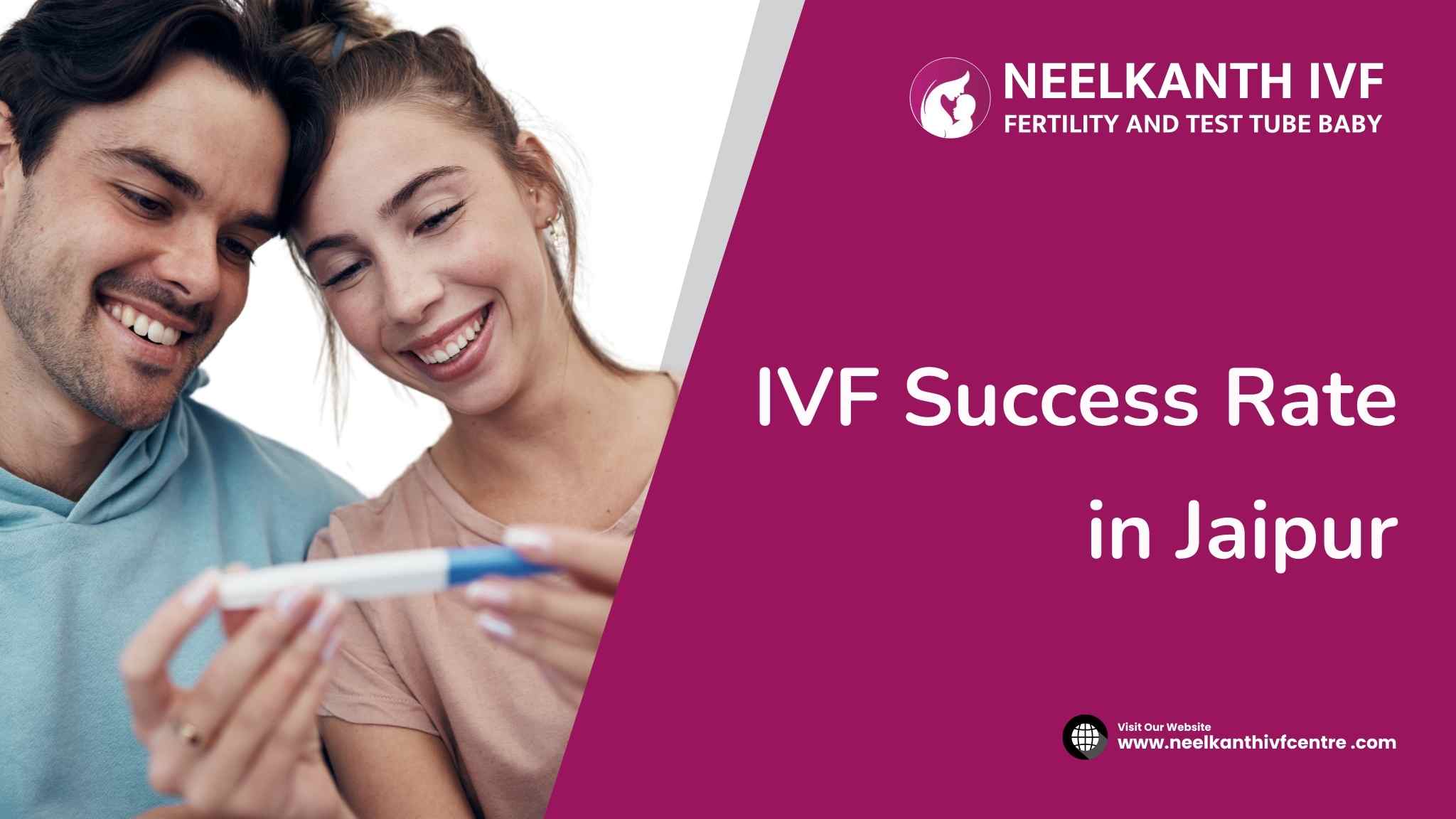 IVF Success Rate in Jaipur - Neelkanth IVF
