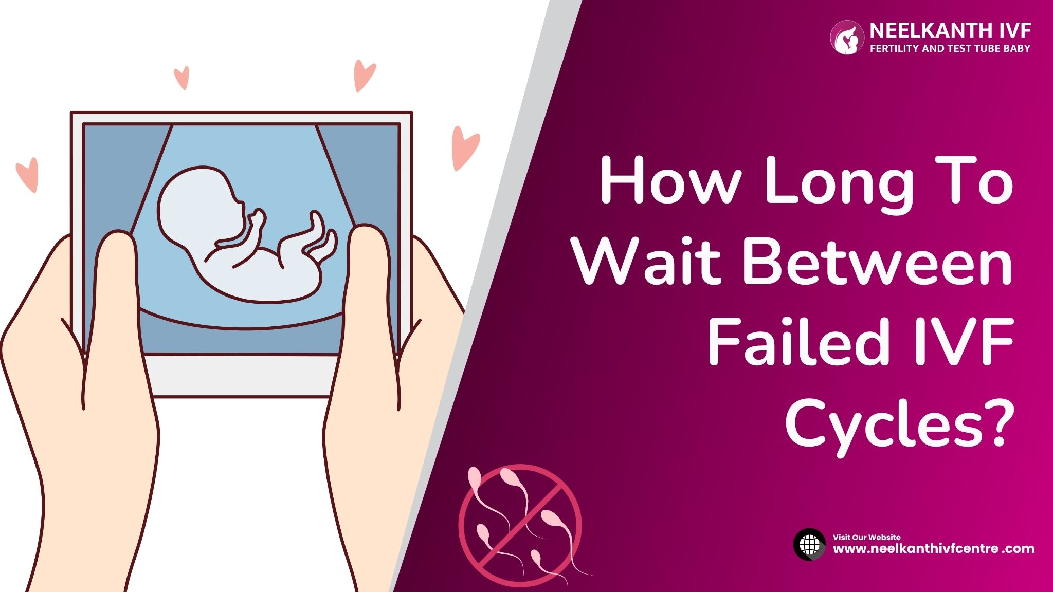 How Long To Wait Between Failed IVF Cycles? - Neelkanth IVF
