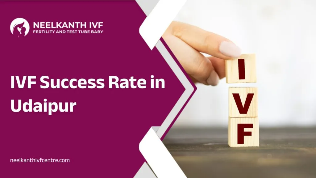 IVF success rate in Udaipur - Neelkanth IVF