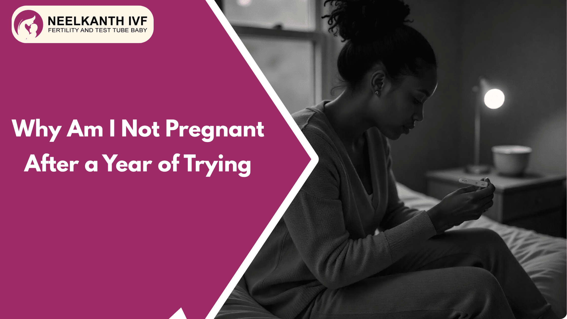 Why Am I Not Pregnant After a Year of Trying - Neelkanth IVF